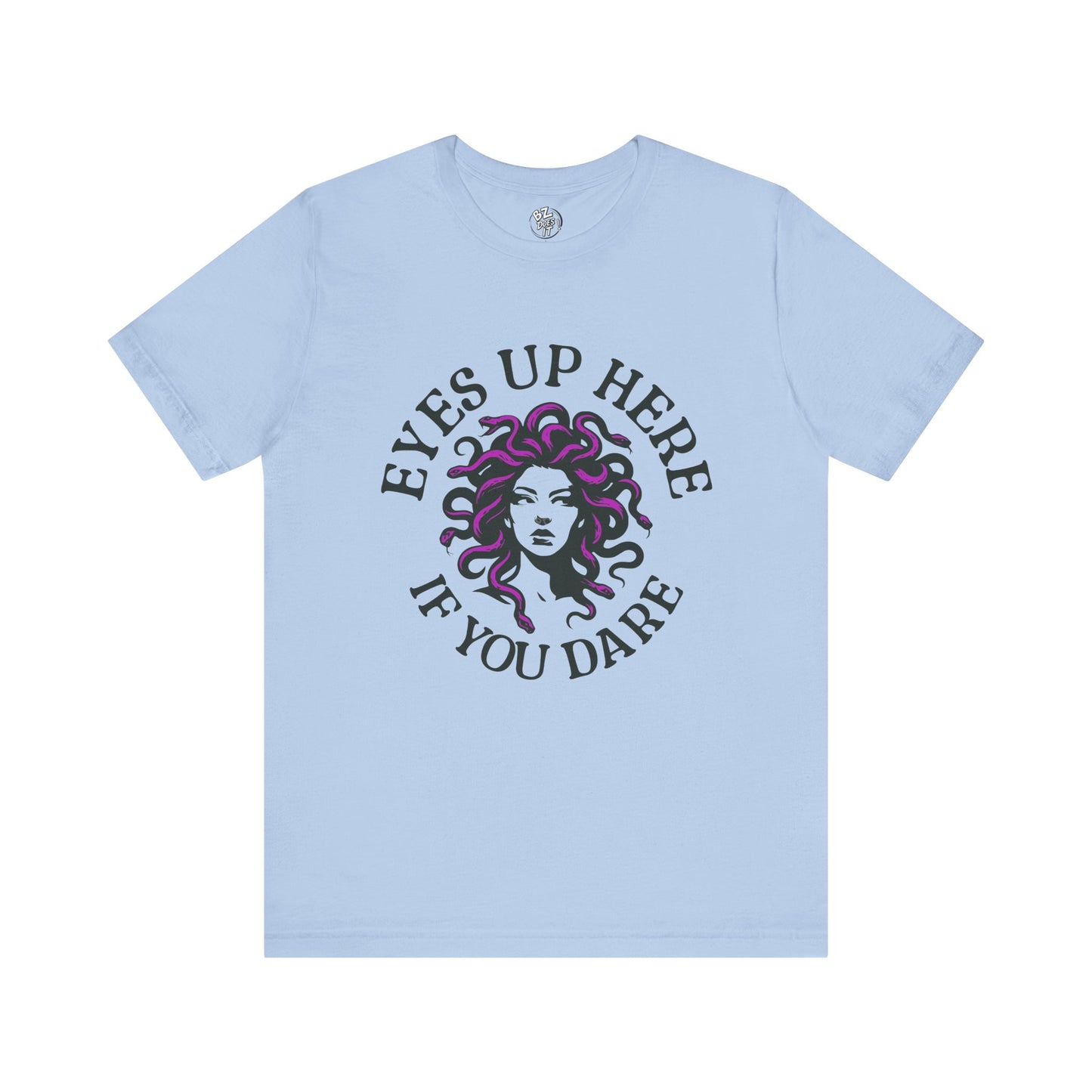 Eyes Up Here - Medusa