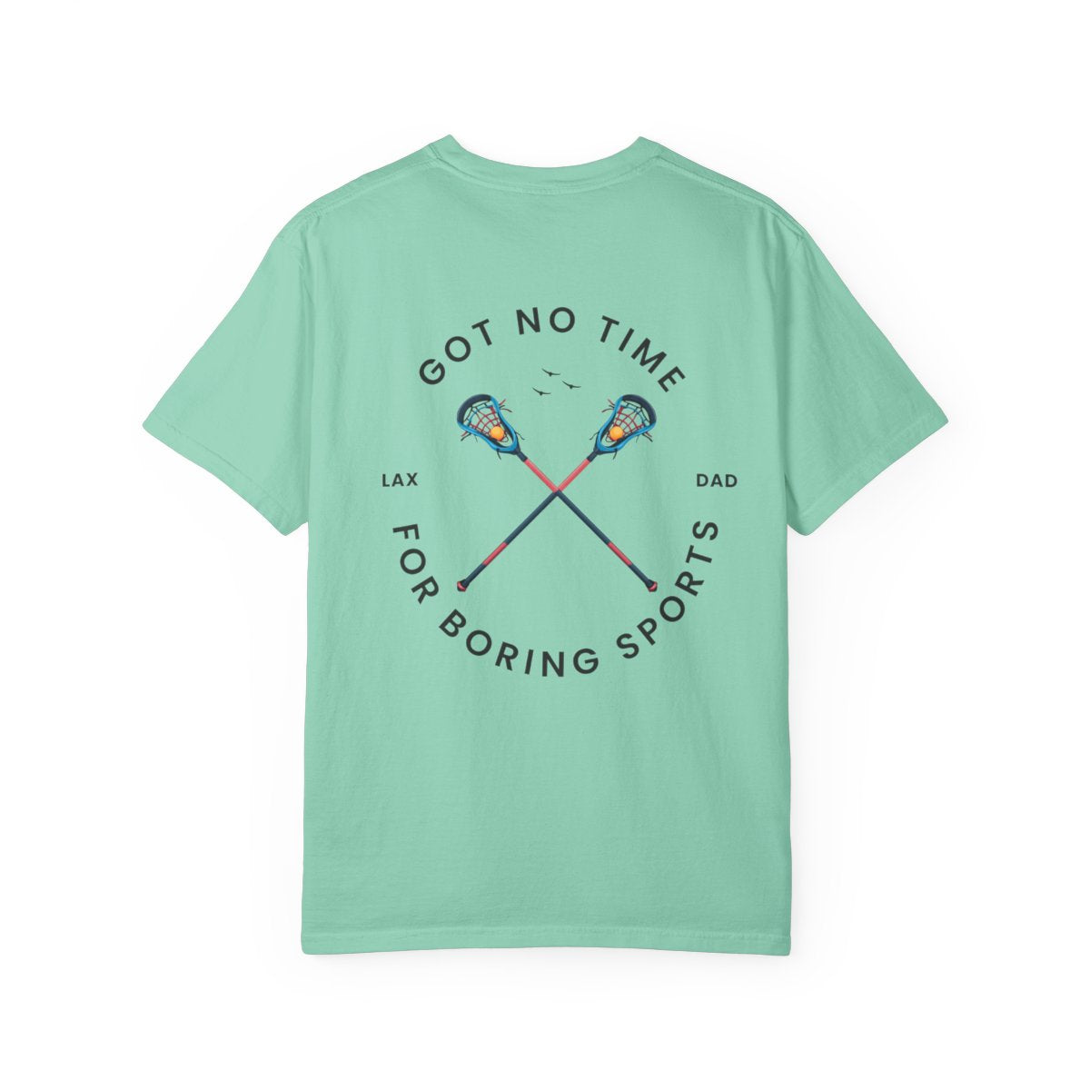 Premium Lacrosse Dad Tshirt, Got No Time For Boring Sports,