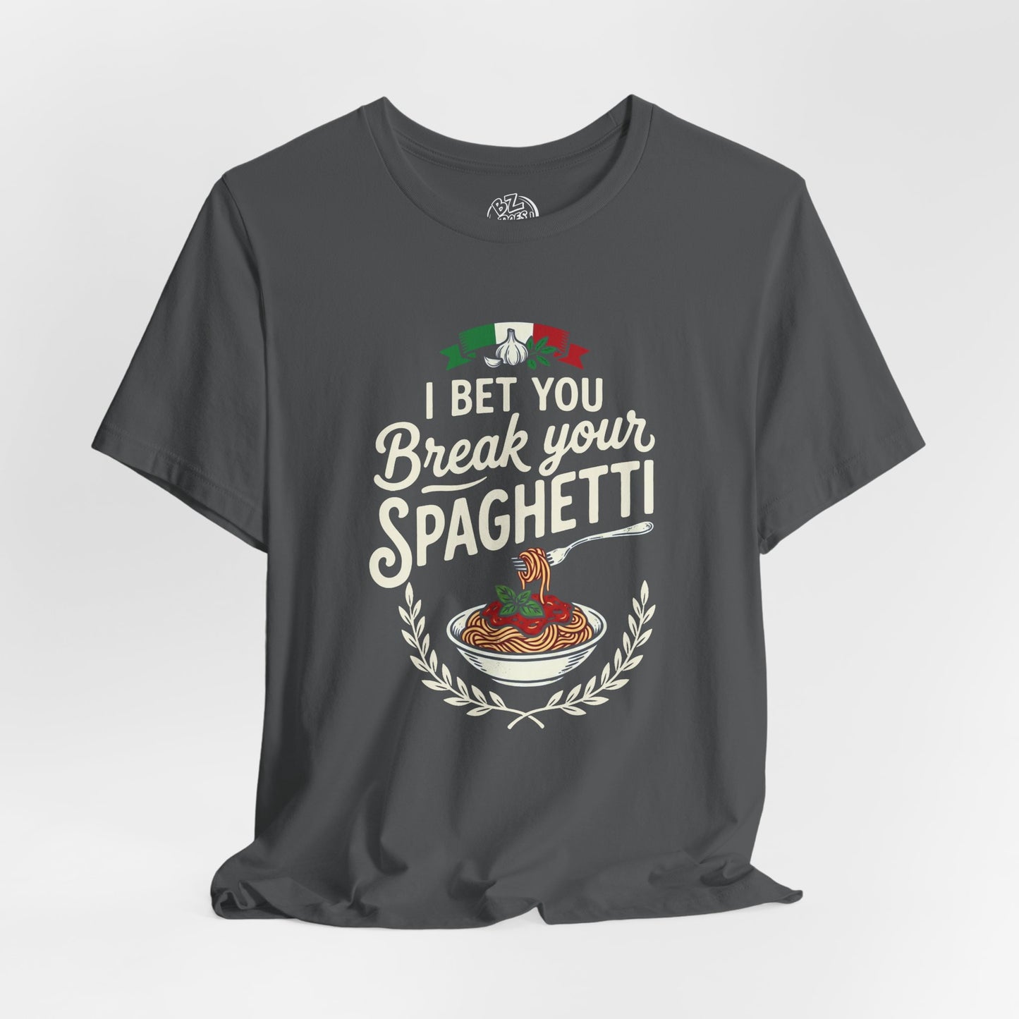 I Bet You Break Your Spaghetti Unisex Tshirt