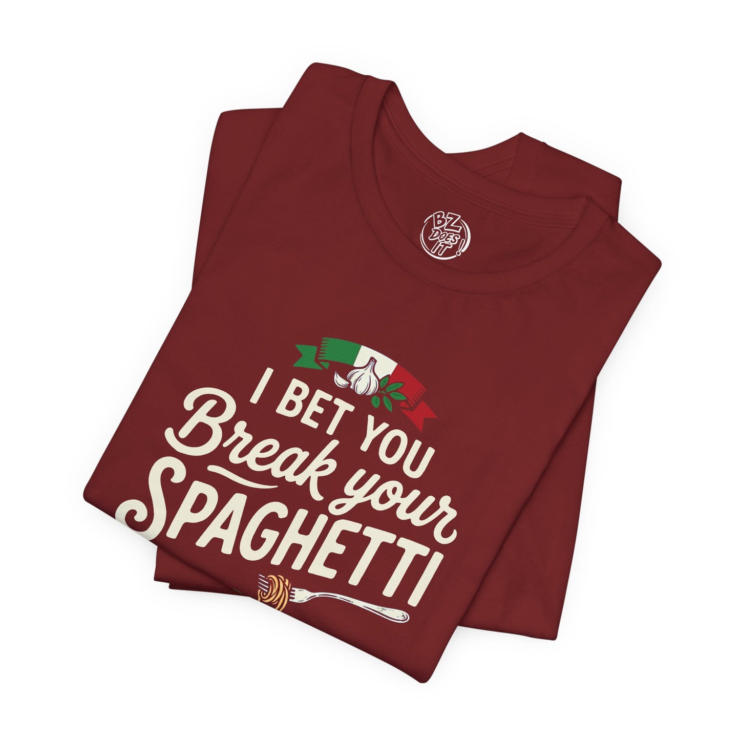 I Bet You Break Your Spaghetti Unisex Tshirt