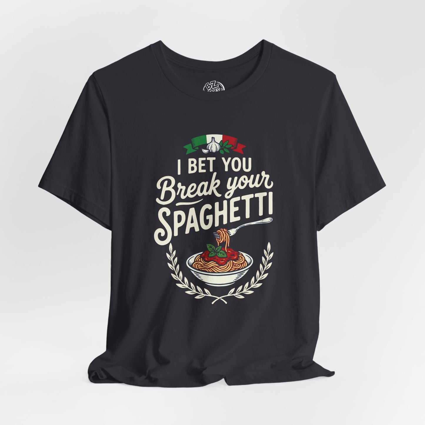 I Bet You Break Your Spaghetti Unisex Tshirt