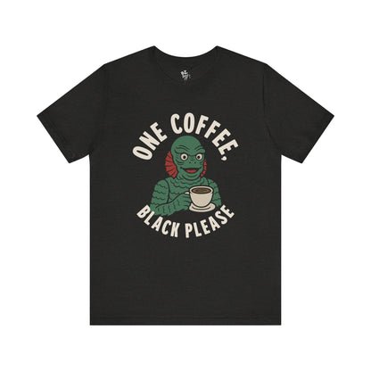 Creature from the Black Lagoon - One Coffee, Black Please Tee