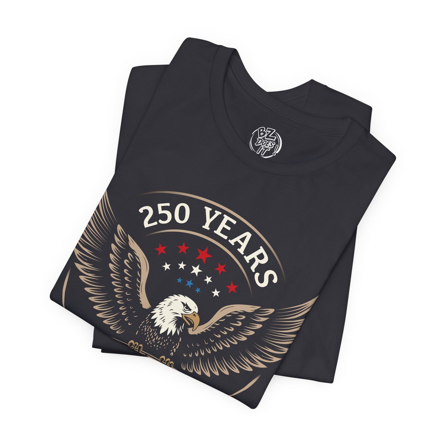 America 250 Years United We Stand Eagle T-Shirt - Front Print Only