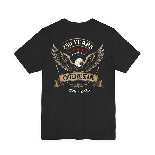 America 250 Years United We Stand Eagle T-Shirt - 2 Sided Print
