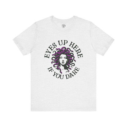 Eyes Up Here - Medusa