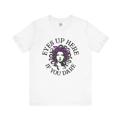 Eyes Up Here - Medusa