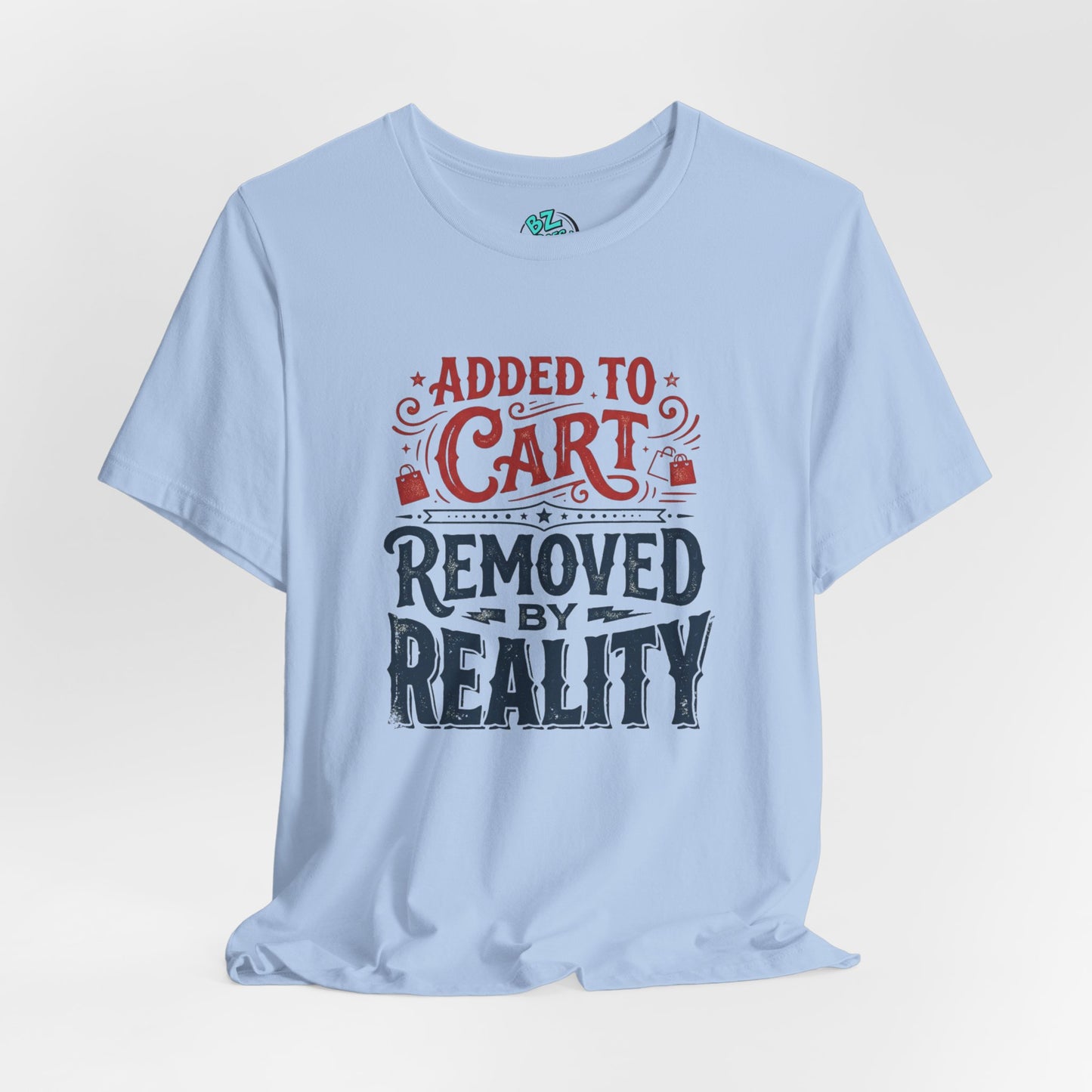 Added to Cart - Removed by Reality Tee