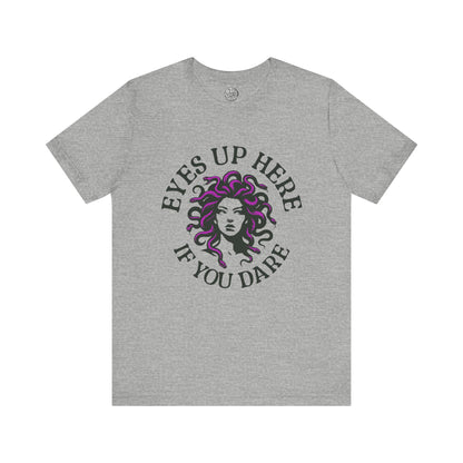 Eyes Up Here - Medusa