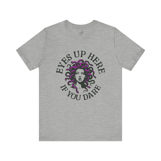 Eyes Up Here - Medusa