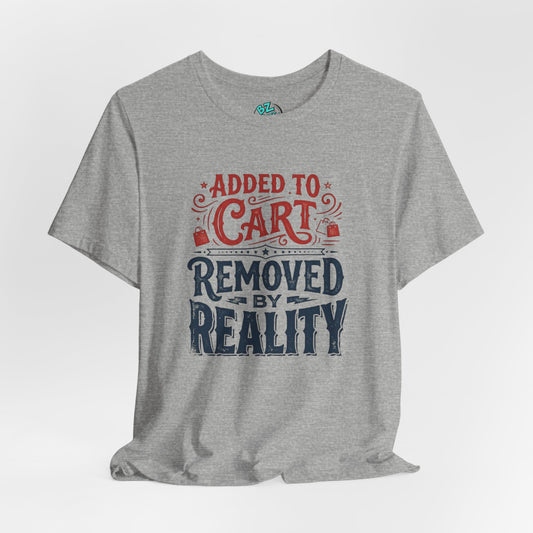 Added to Cart - Removed by Reality Tee