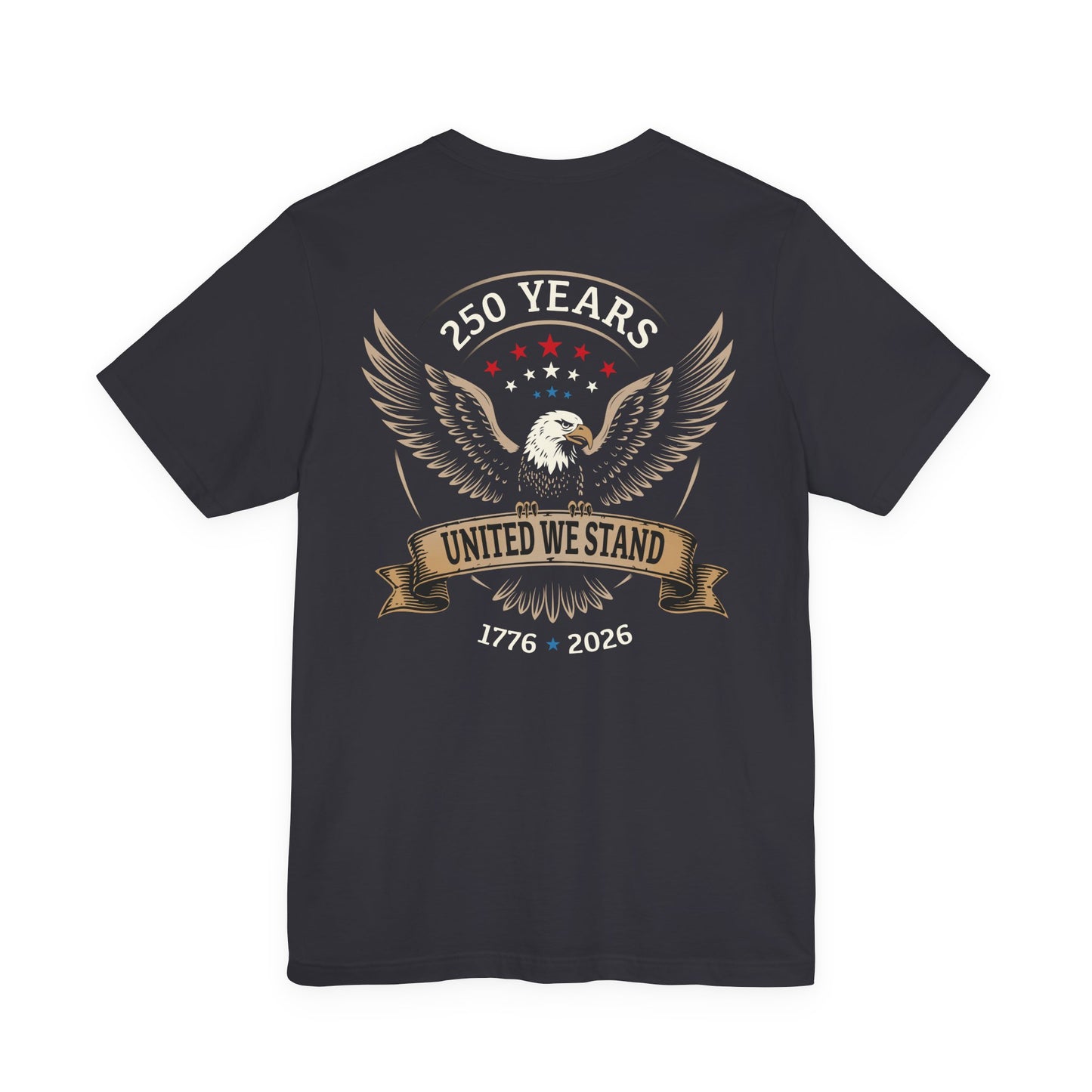 America 250 Years United We Stand Eagle T-Shirt - 2 Sided Print