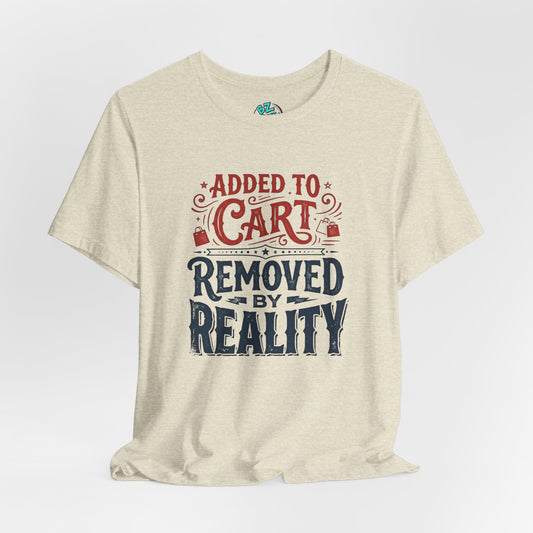 Added to Cart - Removed by Reality Tee