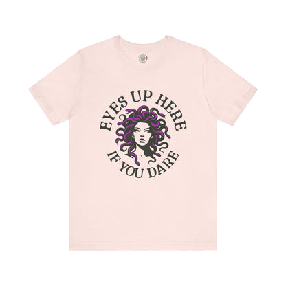 Eyes Up Here - Medusa