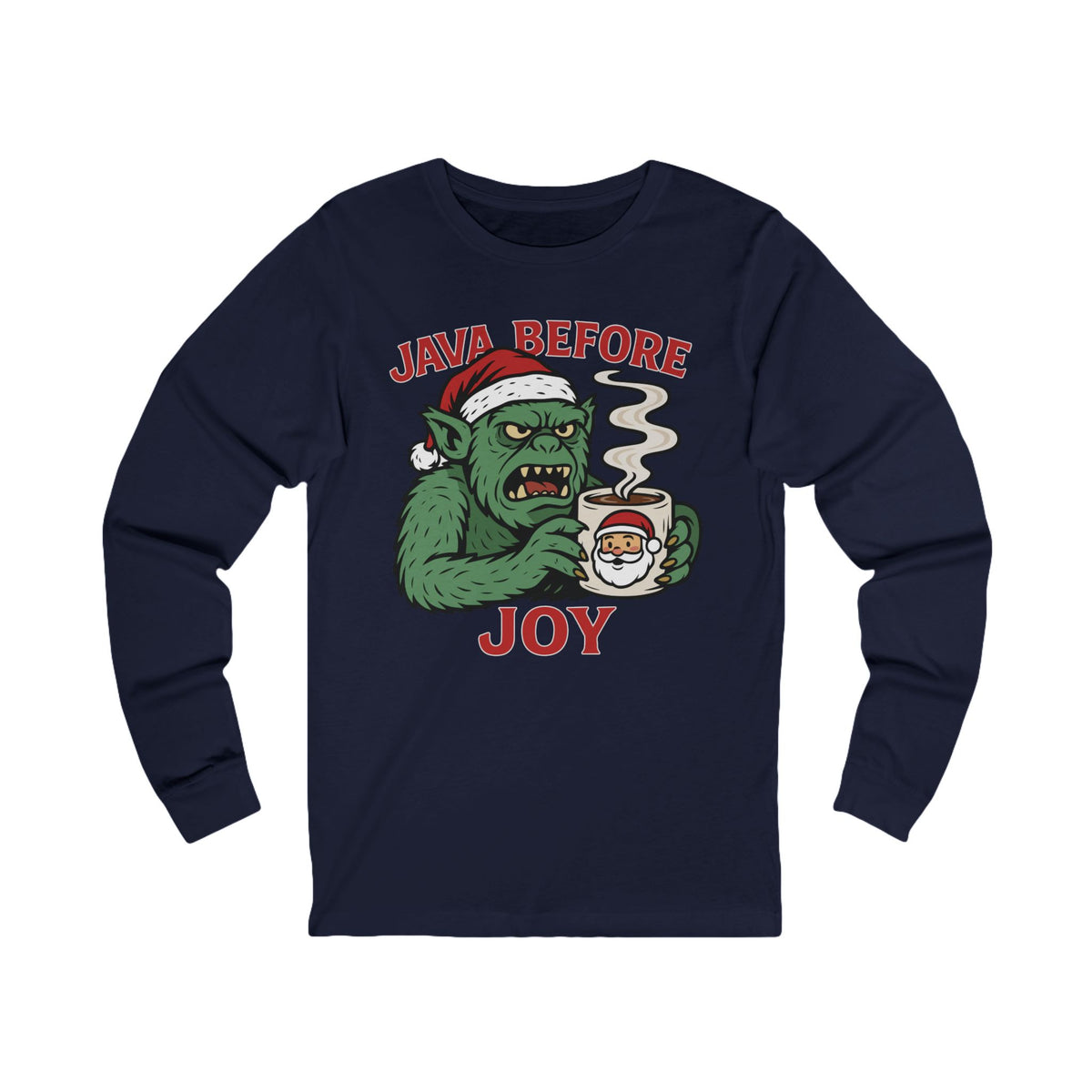 Grumpy Monster Java Before Joy Christmas Long Sleeve Tee