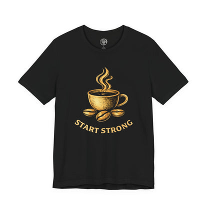 Start Strong Coffee Unisex  Front-print Tshirt