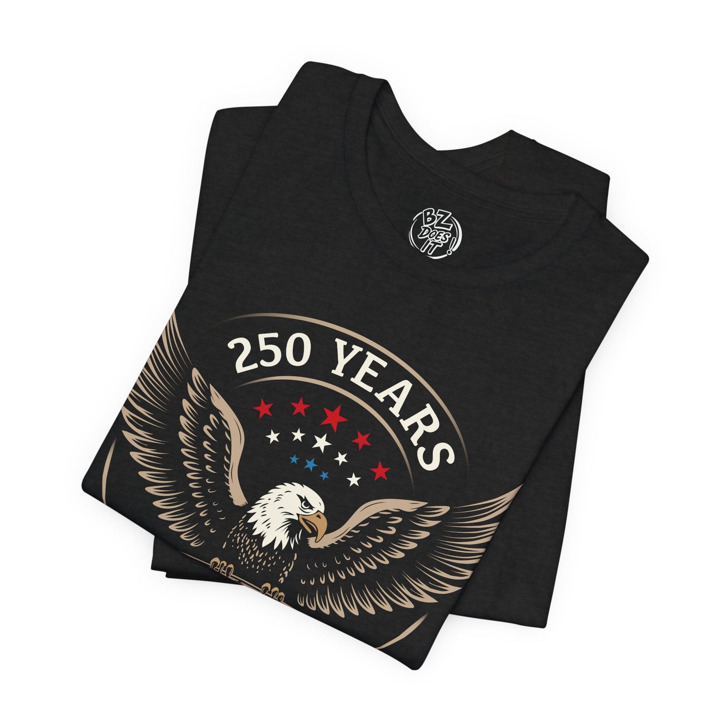 America 250 Years United We Stand Eagle T-Shirt - Front Print Only