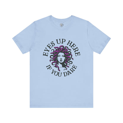 Eyes Up Here - Medusa
