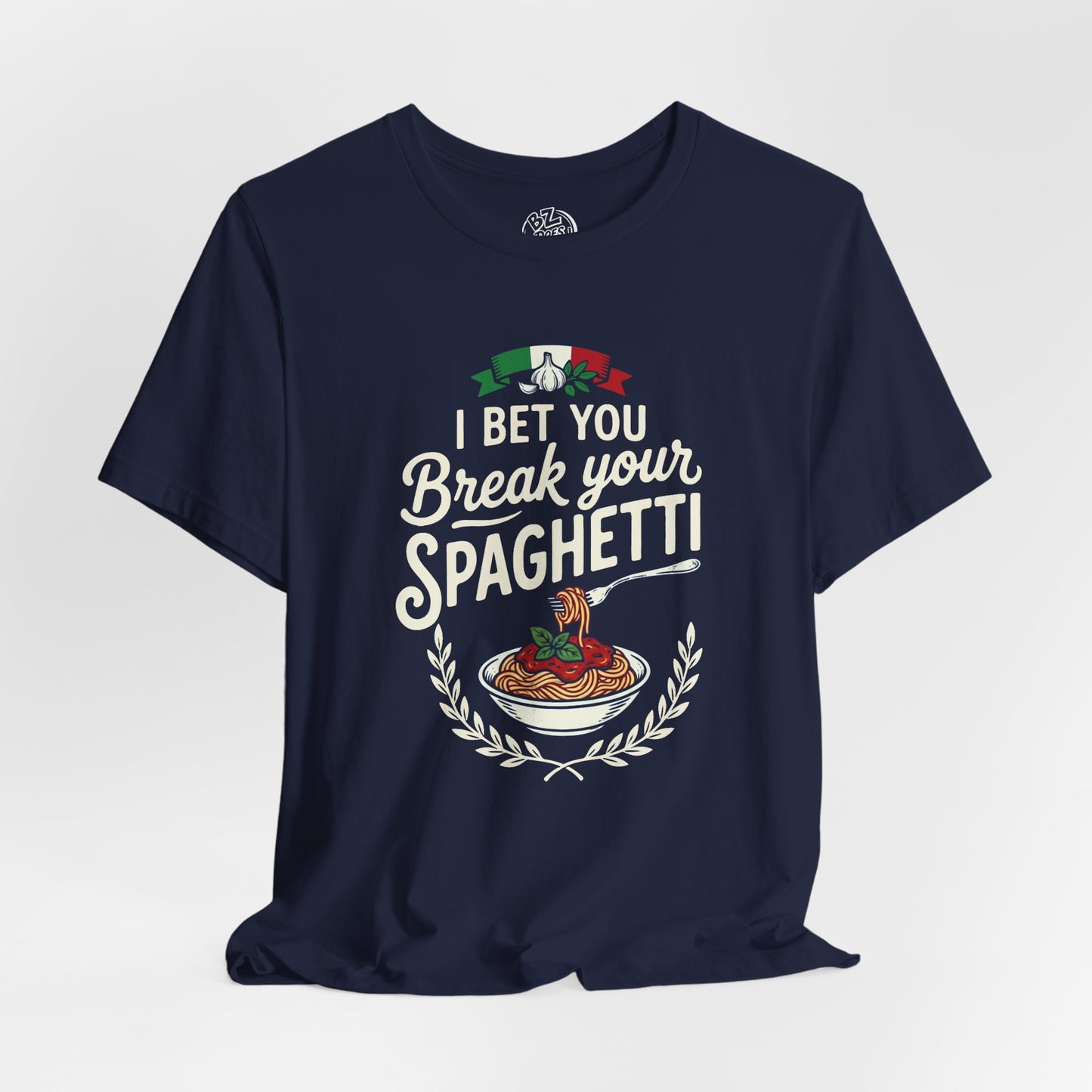 I Bet You Break Your Spaghetti Unisex Tshirt