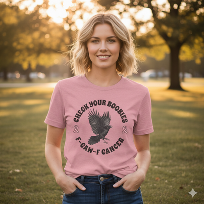 Check Your Boobies F-CAW-K Cancer Tee Unisex