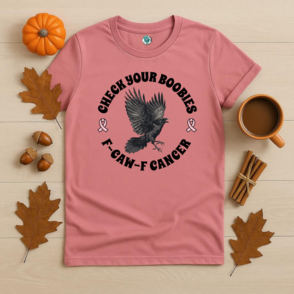 Check Your Boobies F-CAW-K Cancer Tee Unisex